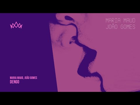 Maria Maud, João Gomes - Dengo