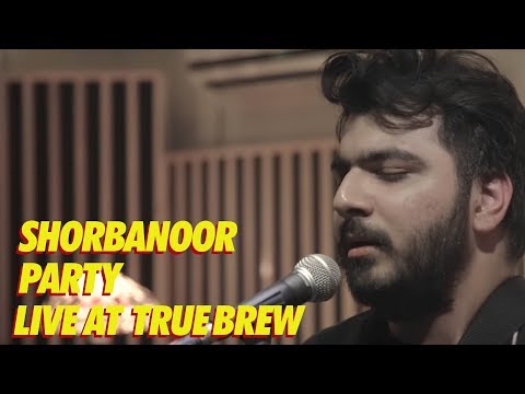 Live at True Brew // 6 // Shorbanoor - Party