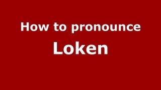 How to pronounce Loken