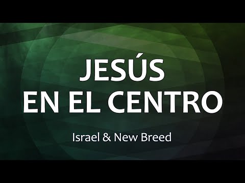 C0103 JESÚS EN EL CENTRO - Israel & New Breed (Letra)