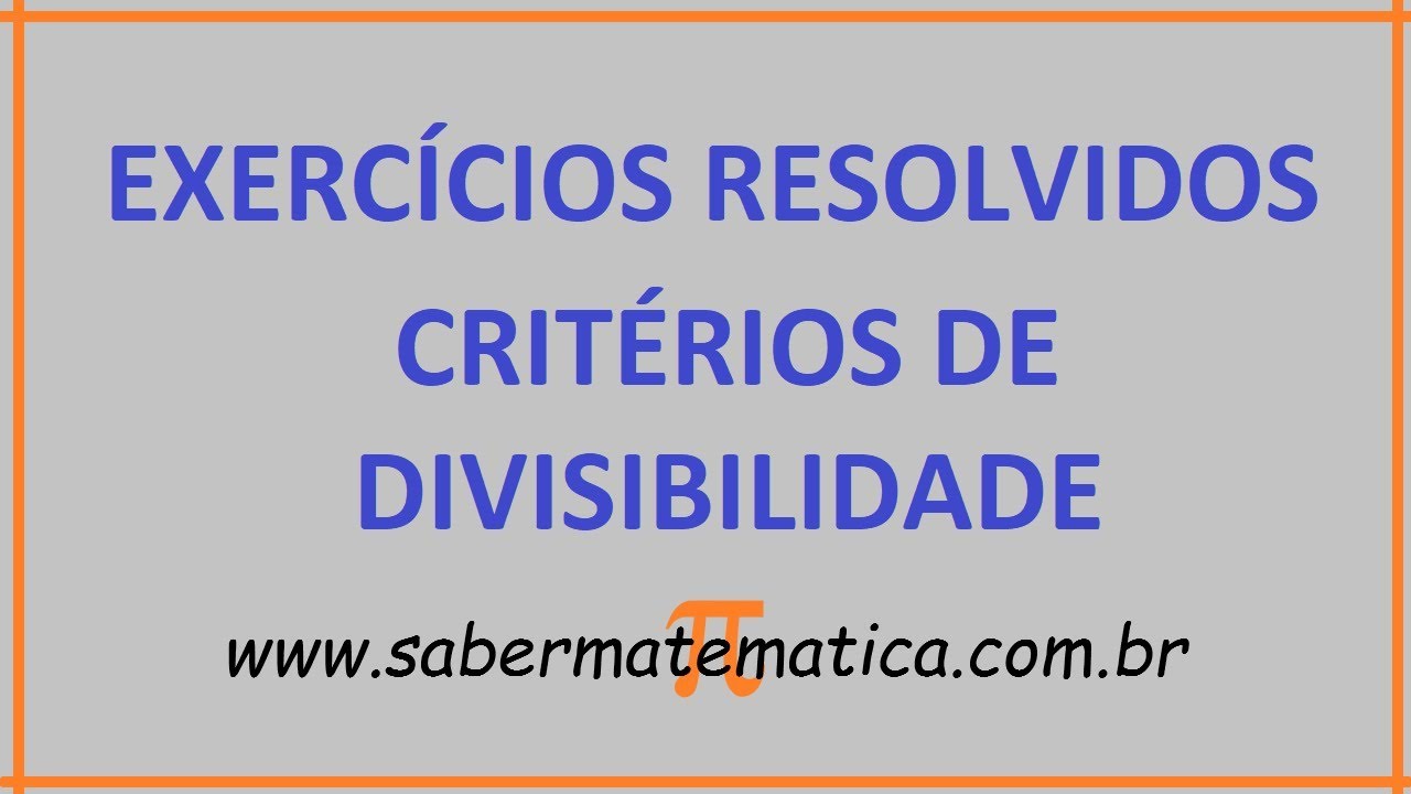 CRITÉRIOS DE DIVISIBILIDADE - EXERCÍCIOS RESOLVIDOS
