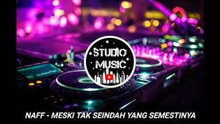 Download lagu DJ NAFF - MESKI YAK SEINDAH YANG SEMESTINYA mp3