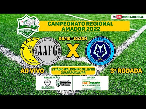 A.A.F.G/AJAX x GUARAPUAVA F.C   - 3ª RODADA AMADOR REGIONAL 2022