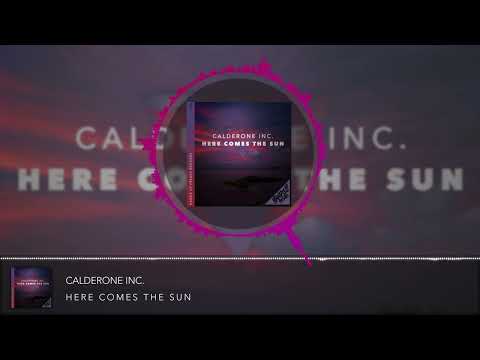 Calderone Inc. - Here Comes the Sun