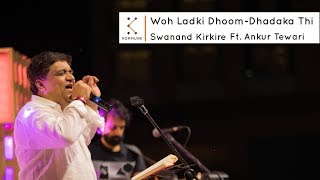 Woh Ladki Dhoom-Dhadaka Thi - Swanand Kirkire - YouTube