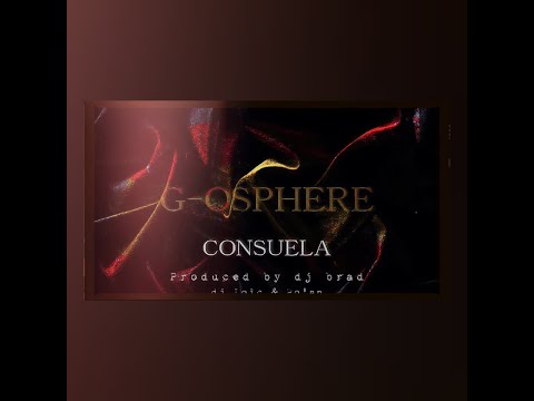 G-osphere - Consuela (Prod. by Dj Brad, Dj Loic & Ro'an) Official audio