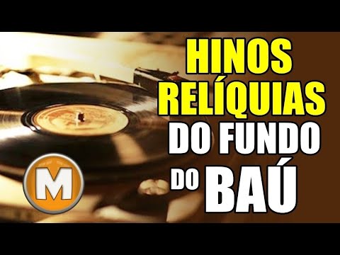 Hinos Relíquias do Fundo do Baú - Os Melhores