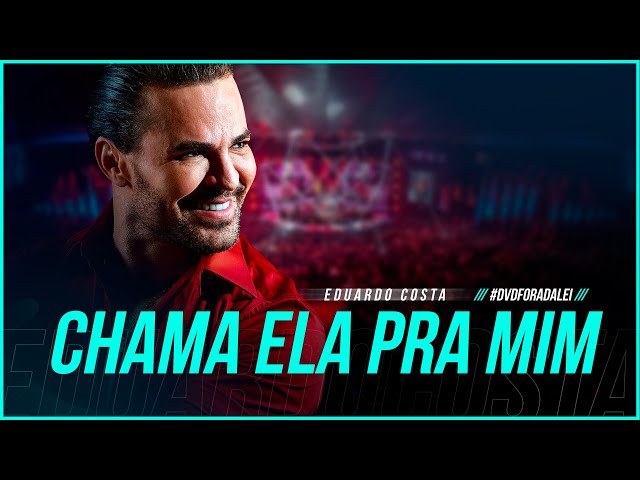 Download CHAMA ELA PRA MIM - Eduardo Costa