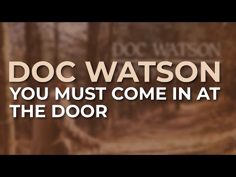 Doc Watson - You Must Come In At The Door (Official Audio)