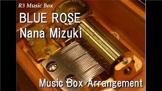 BLUE ROSE/Nana Mizuki [Music Box] (Game &quot;Quiz RPG: The World of Mystic Wiz&quot; BGM)
