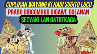 Download lagu Cuplikan Wayang Ki Hadi Sugito Lucu - Prabu Dirgomuko Digawe Dolanan Setyaki Gatotkaca mp3