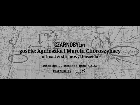 CZARNOBYLive - Off-Road w Strefie Wykluczenia - Marcin i Agnieszka Choroszyńscy