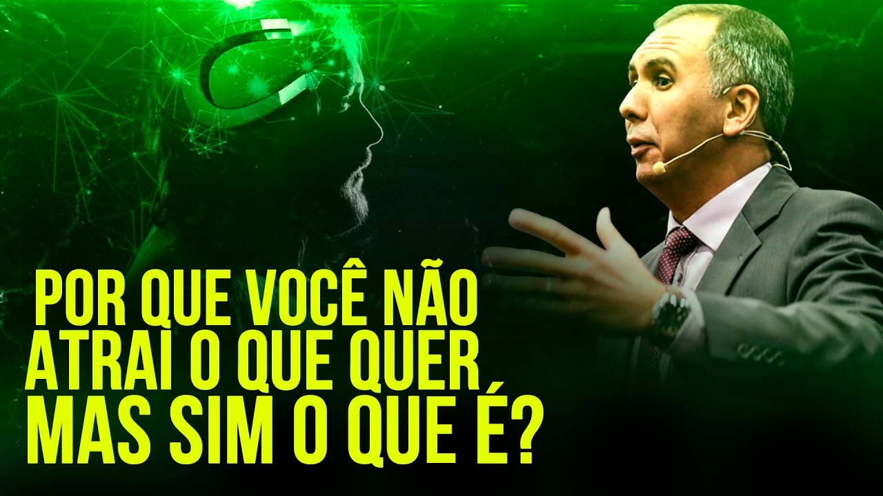 POR QUE VOCÊ NÃO ATRAI O QUE QUER, MAS SIM O QUE É?