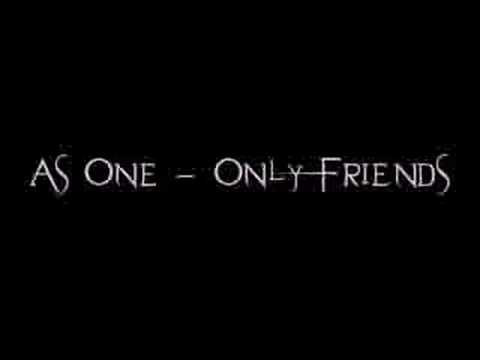 As one - Only Friends