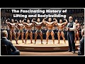 The Fascinating History Of Lifting And Bodybuilding