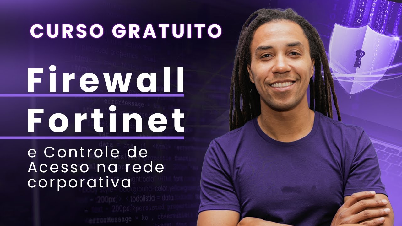 CURSO GRATUITO: Firewall Fortinet e Controle de Acesso na Rede Corporativa