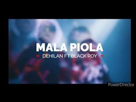 Mala Piola Dehilan ft Black Roy