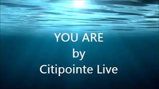 You Are - Citipointe Live (LYRICS)