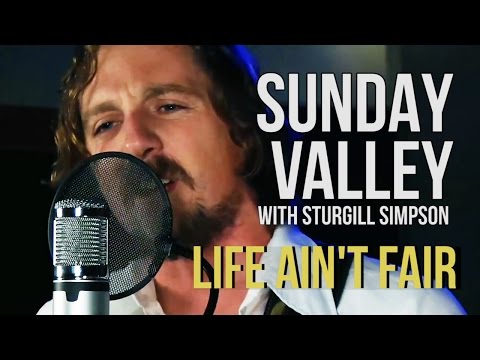 Sunday Valley (Sturgill Simpson) "Life Ain't Fair"