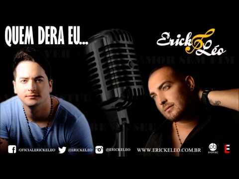 Erick e Léo - QUEM DERA EU