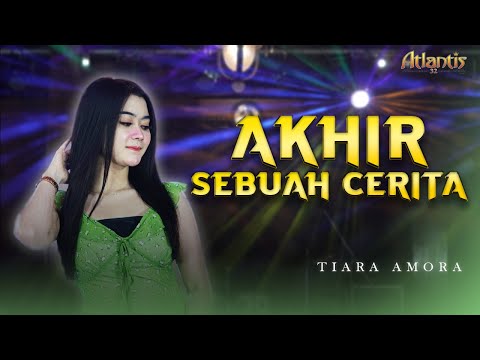 AKHIR SEBUAH CERITA - Tiara Amora - ATLANTIS 32