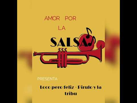 Loco pero feliz - pirulo y la tribu