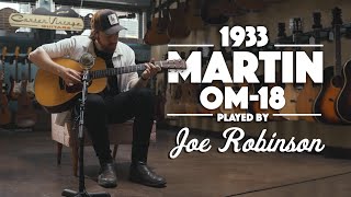 Video thumbnail for 1933 Martin OM-18 played by Joe Robinson by Carter Vintage Guitars