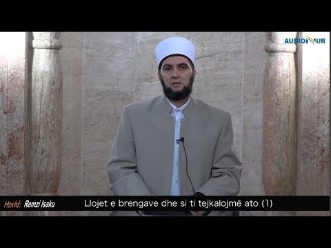 Llojet e brengave dhe si ti tejkalojmë ato - Hoxhë Remzi Isaku