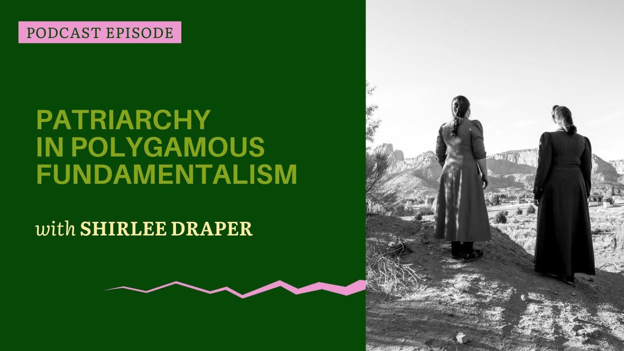 Deconstructing Patriarchy in Polygamous Fundamentalism and Beyond