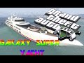 Galaxy Super Yacht 1.0 for GTA 5 video 1