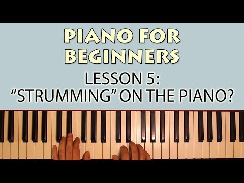 Piano Lessons for Beginners: Part 5 - "Strumming" on the Piano?