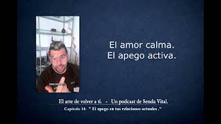 Capitulo 14 El apego en tus relaciones actuales || Podcast "El arte de volver a ti."
