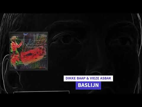 DIKKE BAAP & Vieze Asbak - BASLIJN