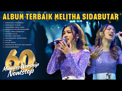60 MINUTES BEST MOMENT OF WORSHIP - MELITHA SIDABUTAR - PART 1
