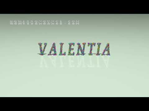 valentia - pronunciation