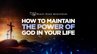 How To Maintain The Power of God in Your Life