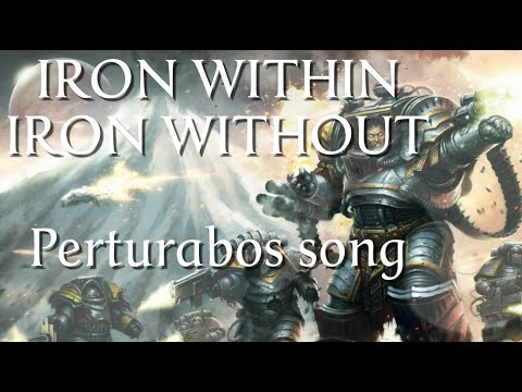 Iron within, Iron without (Warhammer 40k Perturabo, Iron warriors song)