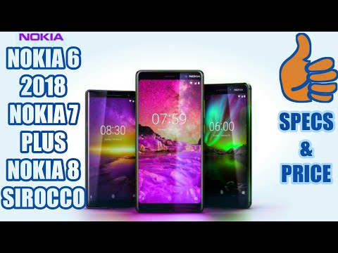 NOKIA 6 2018, NOKIA 7 PLUS, NOKIA 8 SIROCCO SPECS...