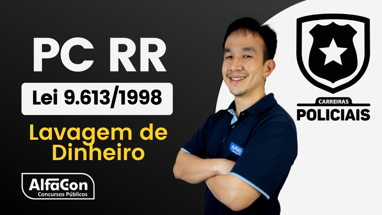 Concurso PC RR - Auxiliar de Perito Criminal - Aula de  Lei 9.613/98 Lavagem de Dinheiro - AlfaCon