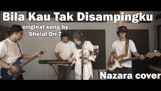 Download lagu BILA KAU TAK DISAMPINGKU - SHEILA ON 7 || NAZARA (COVER) mp3