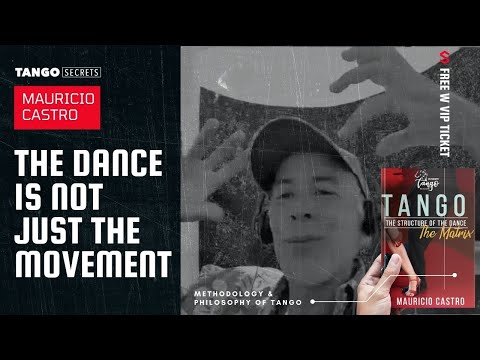 Ultimate Tango Wisdom presents Mauricio Castro - The dance is not just the movement