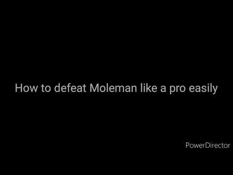 How to defeat Moleman