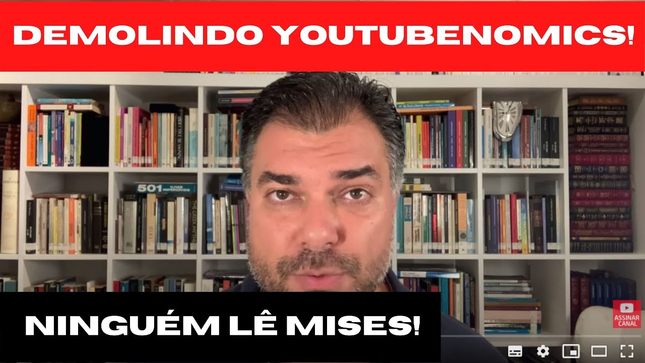 Demolindo o youtubenomics! Alguém lê Mises?