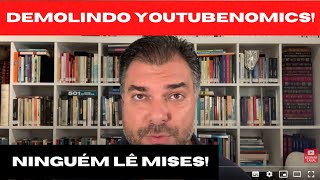 Demolindo o youtubenomics! Alguém lê Mises?