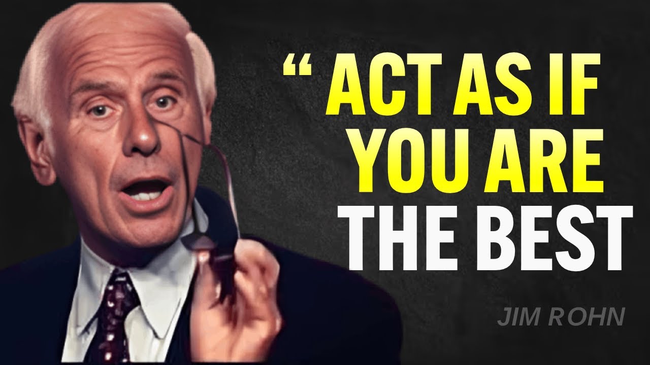ACT AS IF YOU ARE THE BEST, NO ONE IS BETTER THAN YOU - Jim Rohn Motivation