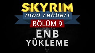 Skyrim Mod Rehberi #9 - ENB YÜKLEMEK | UNBLEAK ENB