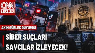 SON DAKİKA🚨Akın Gürlek Duyurdu: Siber Suçla Mücadele Bürosu Kuruluyor!
