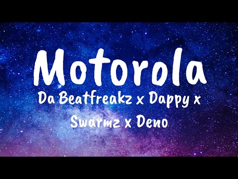 Motorola - Da beatfreakz x Dappy x Swarmz x Deno (Lyrics)