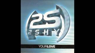 2 Shy - Your love