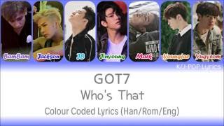 GOT7 (갓세븐) - Who's That Colour Coded Lyrics (Han/Rom/Eng)